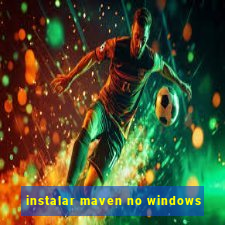 instalar maven no windows